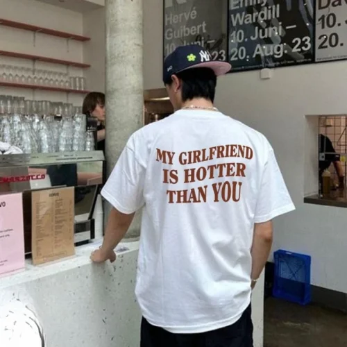 My Girlfriend Is Hotter Than You Cotton Shirt Fun Boyfriend Tops Gift for Valentines Aesthetic Tee Summer Streetwear Men Tshirt